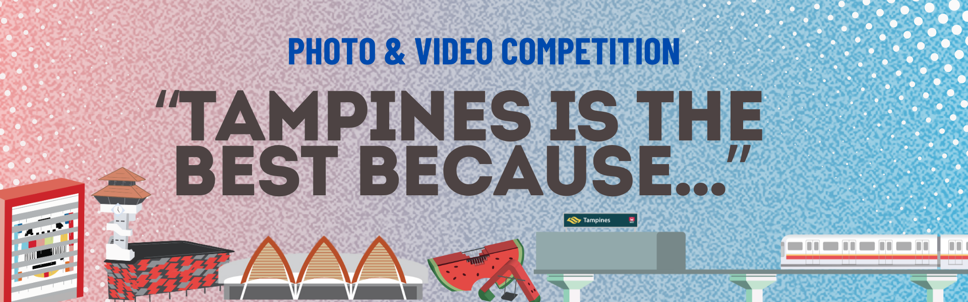 “TAMPINES IS THE BEST BECAUSE…” Photo & Video Competition